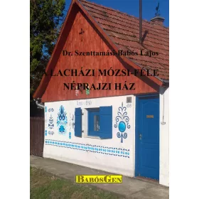 A LACHÁZI MÓZSI-FÉLE NÉPRAJZI HÁZ