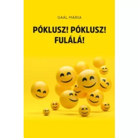 PÓKLUSZ! PÓKLUSZ! FULÁLÁ!