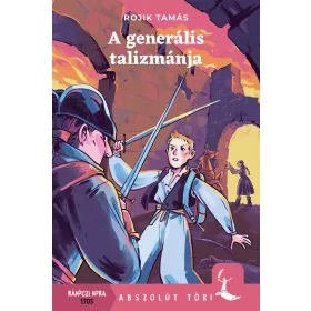 A GENERÁLIS TALIZMÁNJA - ABSZOLÚT TÖRI (RÁKÓCZI KORA)