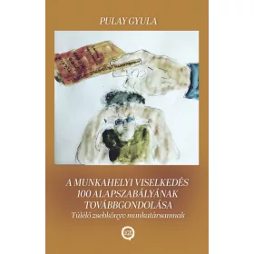   A MUNKAHELYII VISELKEDÉS 100 ALAPSZABÁLYÁNAK TOVÁBBGONDOLÁSA