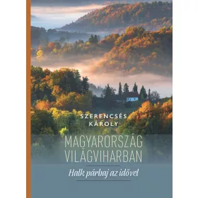 MAGYARORSZÁG VILÁGVIHARBAN - HALK PÁRBAJ AZ IDŐVEL