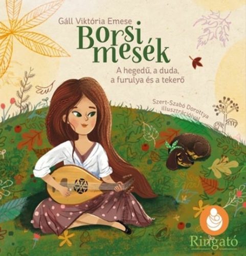 BORSI MESÉK - A HEGEDŰ, A DUDA, A FURULYA ÉS A TEKERŐ