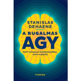   A RUGALMAS AGY - MIÉRT TANULUNK HATÉKONYABBAN, MINT A GÉPEK?