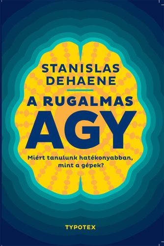 A RUGALMAS AGY - MIÉRT TANULUNK HATÉKONYABBAN, MINT A GÉPEK?