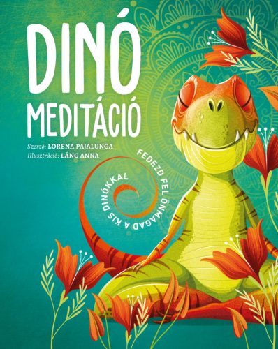 DINÓ MEDITÁCIÓ - FEDEZD FEL ÖNMAGAD A KIS DÍNÓKKAL