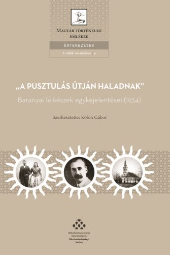 A PUSZTULÁS ÚTJÁN HALADNAK - BARANYAI LELKÉSZEK EGYKEJELENTÉSEI (1934)