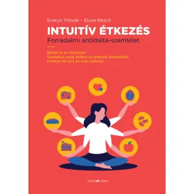 INTUITÍV ÉTKEZÉS - FORRADALMI ANTIDIÉTA-SZEMLÉLET