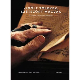   KIDŐLT TÖLGYEK, SZÉTSZÓRT MAGVAK - A MUNKÁCSI ZSIDÓSÁG UTOLSÓ FEJEZETE