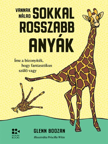 VANNAK NÁLAD SOKKAL ROSSZABB ANYÁK