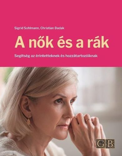 A NŐK ÉS A RÁK - SEGÍTSÉG AZ ÉRINTETTEKNEK ÉS HOZZÁTARTOZÓIKNAK