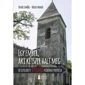   EGY EMBER, AKI KÉTSZER HALT MEG - AZ ELFELEDETT IFY LAJOS PLÉBÁNOS PORTRÉJA