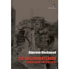 ŐSI BOSZORKÁNYSÁGOK - JOHN SILENCE TÖRTÉNETEI II.