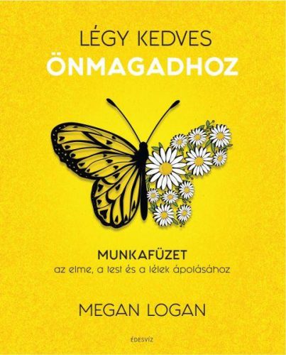 LÉGY KEDVES ÖNMAGADHOZ - MUNKAFÜZET