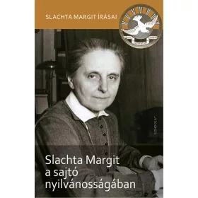 SLACHTA MARGIT A SAJTÓ NYILVÁNOSSÁGÁBAN
