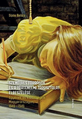 SZEMÉLYES FORRÁSOK ÉS A TÖRTÉNELMI TAPASZTALAT ELBESZÉLÉSE. EGYÉNEK ÉS KÖZÖSSÉGE