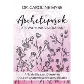 ARCHETÍPUSOK - KIK VAGYUNK VALÓJÁBAN?