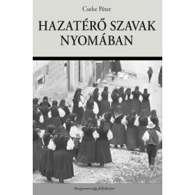   CSEKE PÉTER-DÁVID GYULA[SZERK.]: HAZATÉRŐ SZAVAK NYOMÁBAN