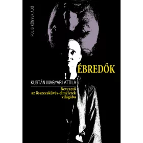   ÉBREDŐK - BEVEZETŐ AZ ÖSSZEESKÜVÉS-ELMÉLETEK VILÁGÁBA