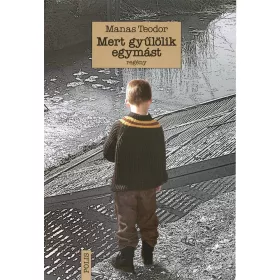 MERT GYŰLÖLIK EGYMÁST