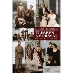 ÉLESBEN A SORSSAL - ERDÉLYI MOZAIK
