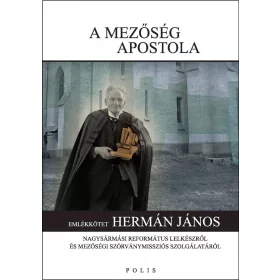 A MEZŐSÉG APOSTOLA - EMLÉKKÖTET HERMÁN JÁNOS...