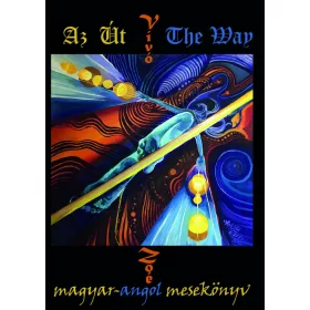 VÍVÓ ZOÉ: AZ ÚT  THE WAY - MAGYAR- ANGOL MESEKÖNYV