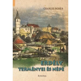 ERDÉLY TERMÉNYEI ÉS NÉPE