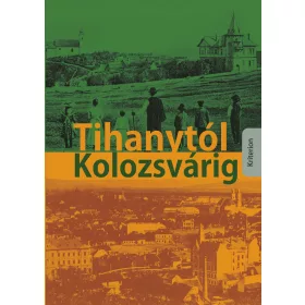 TIHANYTÓL KOLOZSVÁRIG