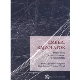   EMBERI RAJZOLATOK - TEST ÉS LÉLEK A BONCTEREMBEN, A RAJZASZTALON