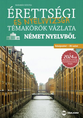 ÉRETTSÉGI ÉS NYELVVIZSGA TÉMAKÖRÖK VÁZLATA NÉMET NYELVBŐL  KÖZÉPSZINT, B1 SZINT