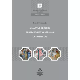 A MAGYAR KRÓNIKA ÁRPÁD-KORI SZAKASZÁNAK LATIN NYELVE