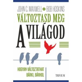 VÁLTOZTASD MEG A VILÁGOD
