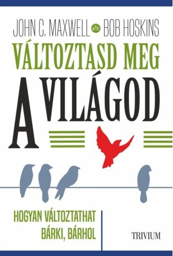 VÁLTOZTASD MEG A VILÁGOD