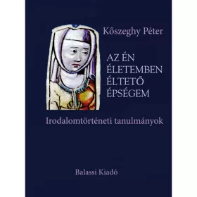 KŐSZEGHY PÉTER: AZ ÉN ÉLETEMBEN ÉLTETŐ ÉPSÉGEM