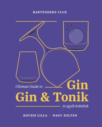 ULTIMATE GUIDE TO GIN, GIN&TONIK ÉS EGYÉB KOKTÉLOK