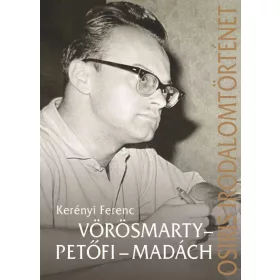 KERÉNYI FERENC: VÖRÖSMARTY - PETŐFI - MADÁCH
