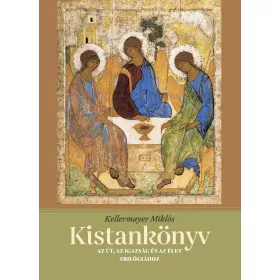 KISTANKÖNYV AZ ÉLET, AZ IGAZSÁG ÉS AZ ÚT TRILÓGIÁHOZ