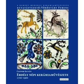 ERDÉLY NÉPI KERÁMIA MŰVÉSZETE 1700-1900
