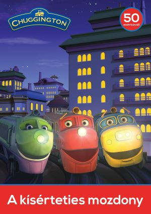 CHUGGINGTON - A KÍSÉRTETIES MOZDONY