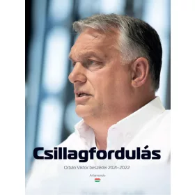 CSILLAGFORDULÁS - ORBÁN VIKTOR BESZÉDEI 2021-2022