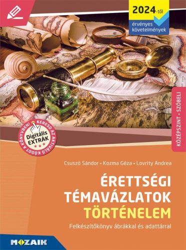 ÉRETTSÉGI TÉMAVÁZLATOK - TÖRTÉNELEM (2024-TŐL ÉRV. KÖVETELMÉNYEK) - KÖZÉPSZINT (