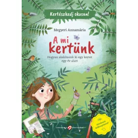 A MI KERTÜNK - KERTÉSZKEDJ OKOSAN!