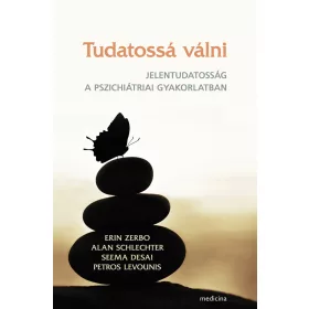   TUDATOSSÁ VÁLNI - JELENTUDATOSSÁG A PSZICHIÁTRIAI GYAKORLATBAN