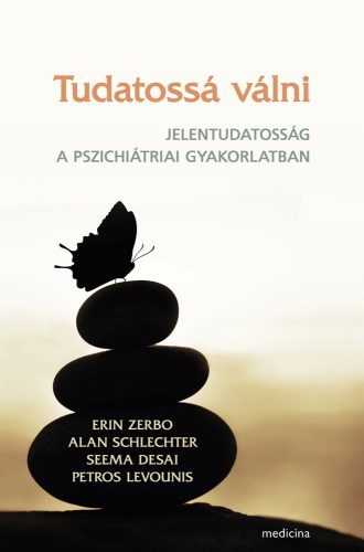 TUDATOSSÁ VÁLNI - JELENTUDATOSSÁG A PSZICHIÁTRIAI GYAKORLATBAN