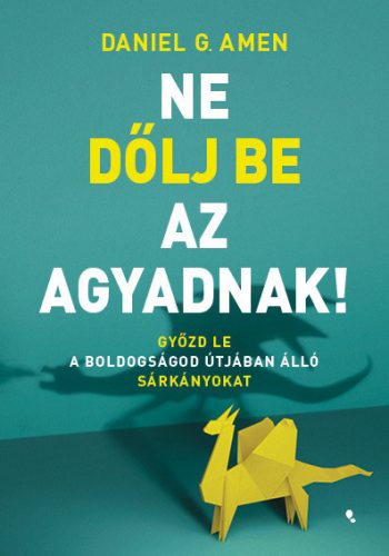 NE DŐLJ BE AZ AGYADNAK!
