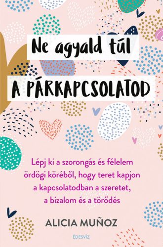 NE AGYALD TÚL A PÁRKAPCSOLATOD