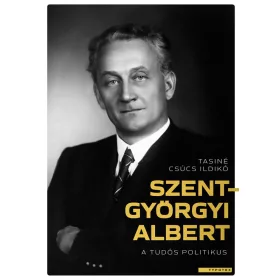 SZENT-GYÖRGYI ALBERT - A TUDÓS POLITIKUS