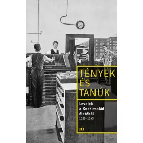   LEVELEK A KNER CSALÁD ÉLETÉBŐL 1938-1949 - TÉNYEK ÉS TANÚK