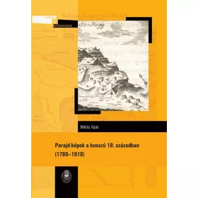 PARAJD-KÉPEK A HOSSZÚ 19. SZÁZADBAN: 17801918