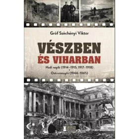   VÉSZBEN ÉS VIHARBAN - HADI NAPLÓ (1914-1915; 1917-1918) OSTROMNAPLÓ (1944-1945)